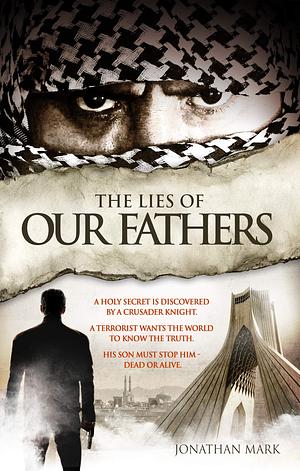 The Lies of Our Fathers by Jonathan Mark, Jonathan Mark