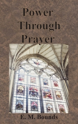 Power Through Prayer by E.M. Bounds