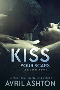 Kiss Your Scars by Avril Ashton