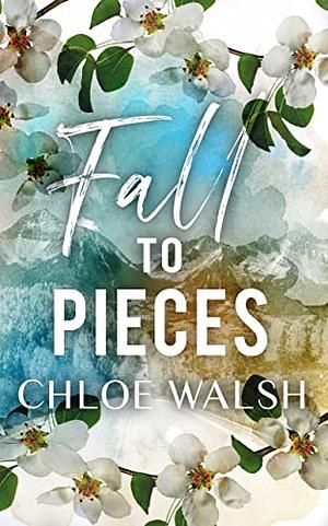 Fall to Pieces by Chloe Walsh