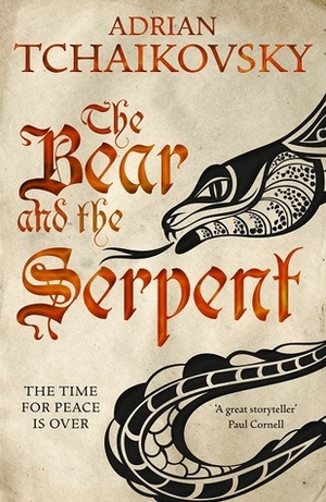 The Bear and the Serpent by Adrian Tchaikovsky