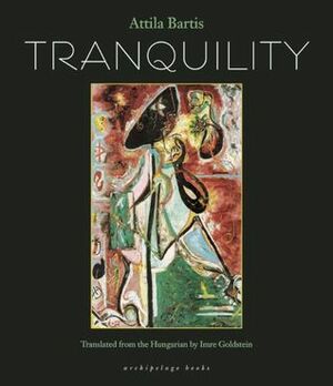 Tranquility by Attila Bartis, Imre Goldstein