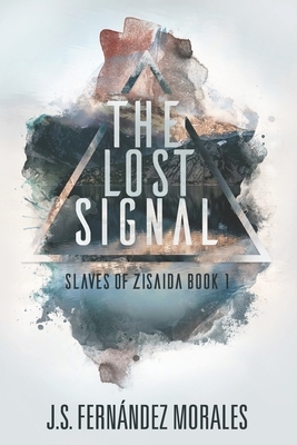 The Lost Signal by J. S. Fernandez Morales