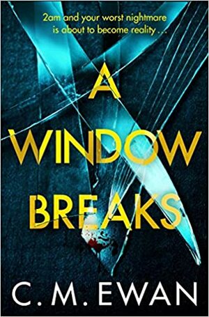 A Window Breaks by C.M. Ewan