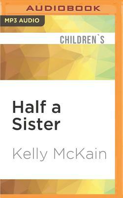 Half a Sister by Kelly McKain