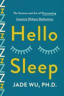 Hello Sleep: The Science and Art of Overcoming Insomnia Without Medications by Jade Wu, Jade Wu