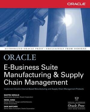 Oracle Manufacturing and Supply Chain Handbook by Nigel King, Bastin Gerald, Dan Natchek