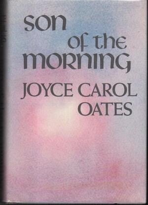 Son of the Morning by Joyce Carol Oates