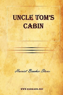 Uncle Tom's Cabin by Harriet Beecher Stowe