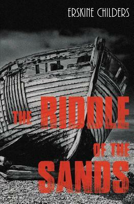 The Riddle of the Sands by Erskine Childers