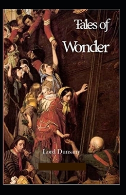 Tales of Wonder Illustrated by Lord Dunsany