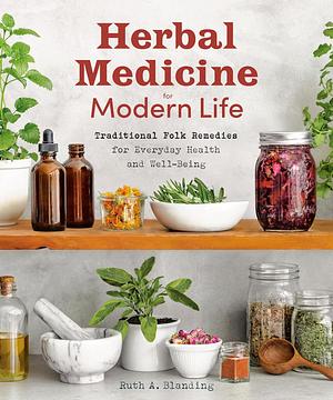 Herbal Medicine for Modern Life by Ruth Blanding