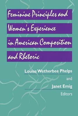 Feminine Principles & Women's Experience in American Composition & Rhetoric by 