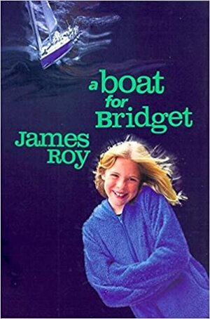 A Boat for Bridget by James Roy