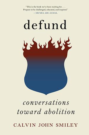 Defund: Conversations Toward Abolition by Calvin John Smiley