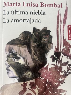 La Ultima Niebla/La Amortajada by María Luisa Bombal