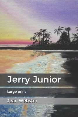 Jerry Junior: Large print by Jean Webster