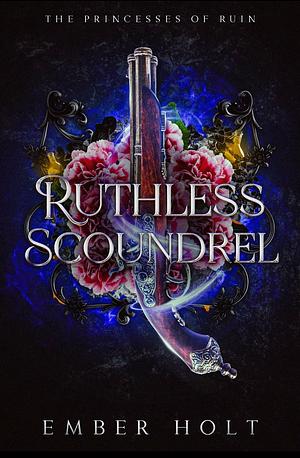 Ruthless Scoundrel  by Ember Holt