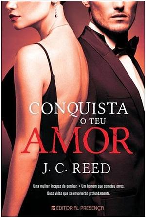 Conquista o Teu Amor by J.C. Reed