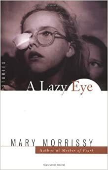 A Lazy Eye: Stories by Mary Morrissy