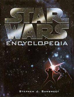 Star Wars Encyclopedia by Stephen J. Sansweet