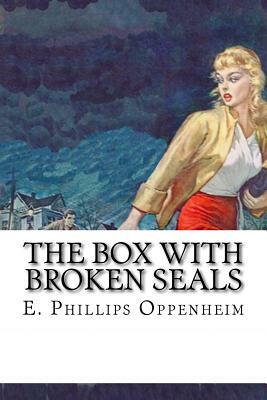 The Box with Broken Seals by Edward Phillips Oppenheim