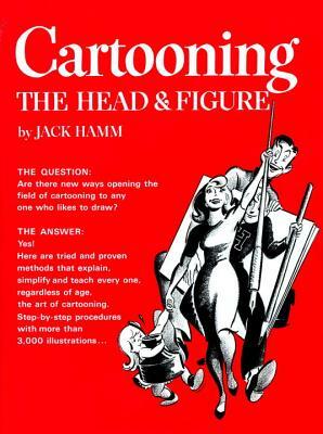 Cartooning the Head & Figure by Jack Hamm