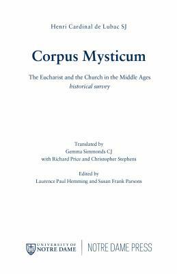 Corpus Mysticum: The Eucharist and the Church in the Middle Ages: Historical Survey by Henri Cardinal de Lubac