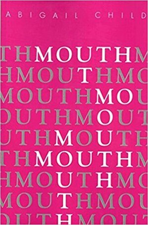 Mouth to Mouth by Abigail Child