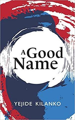 A Good Name by Yejide Kilanko