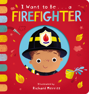 I Want to Be... a Firefighter by Becky Davies
