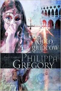 Złoto głupców by Philippa Gregory