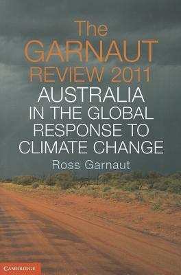 The Garnaut Review: Australia in the Global Response to Climate Change by Ross Garnaut