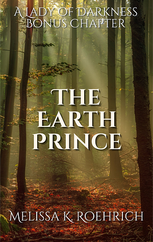 The Earth Prince  by Melissa K. Roehrich