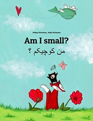 Am I small? Men kewecheakem?: Children's Picture Book English-Persian/Farsi (Dual Language/Bilingual Edition) by Nadja Wichmann, Philipp Winterberg