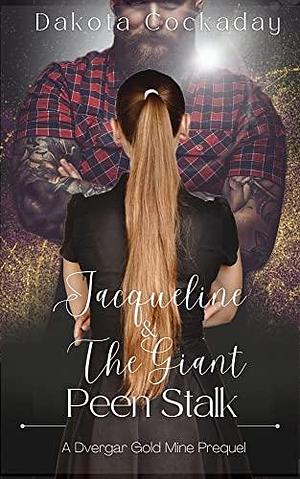 Jacqueline and the Giant Peen Stalk by Dakota Cockaday