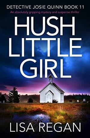 Hush Little Girl by Lisa Regan