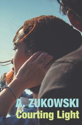 Courting Light by A. Zukowski