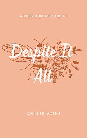 Despite It All by Mollie Goins