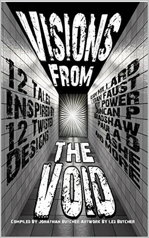 Visions from the Void by Paula D. Ashe, Jonathan Butcher, FU, Kit Power, Duncan P. Bradshaw, David Court, Adam Millard, J. Clay, Matthew Cash, Em Dehaney