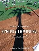 Spring Training: Baseball's Early Season by Dan Shaughnessy, Stan Grossfeld