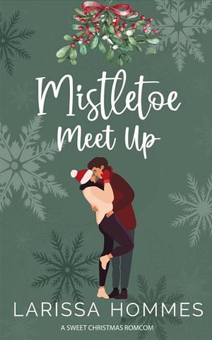 Mistletoe Meet Up by Larissa Hommes