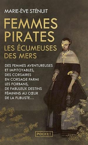 Femmes pirates: Les écumeuses des mers by Marie-Eve Sténuit