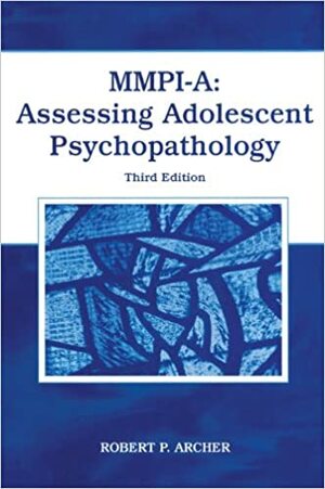 Mmpi-A: Assessing Adolescent Psychopathology by Robert P. Archer