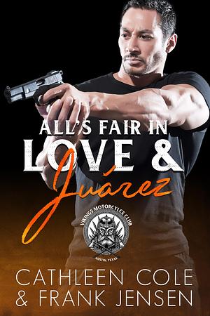 All's Fair in Love & Juárez by Frank Jensen, Cathleen Cole, Cathleen Cole