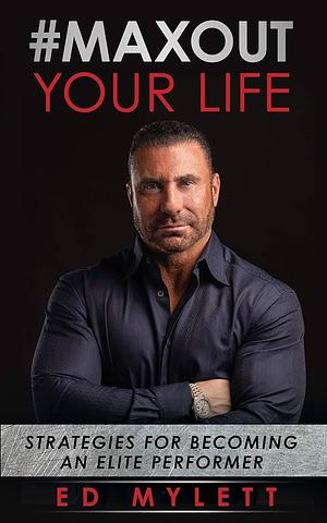#MAXOUT Your Life by Ed Mylett