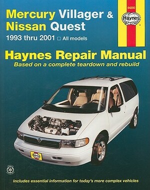 Mercury Villager & Nissan Quest Automotive Repair Manual: Models Covered: All Mercury Villager and Nissan Quest Models 1993 Through 2001 by John Haynes