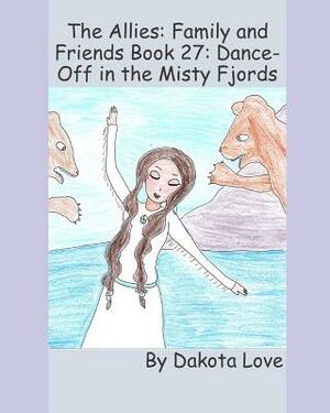 The Allies: Family and Friends Book 27: Dance-Off in the Misty Fjords by Dakota Love