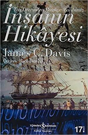 İnsanın Hikayesi: Taş Devrinden Bugüne Tarihimiz by James C. Davis