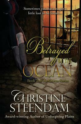 Betrayed by the Ocean: Book 2 of the Ocean Series by Christine Steendam